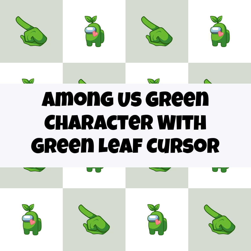 Preview Among Us Green Character With Green Leaf cursor custom cursor pack